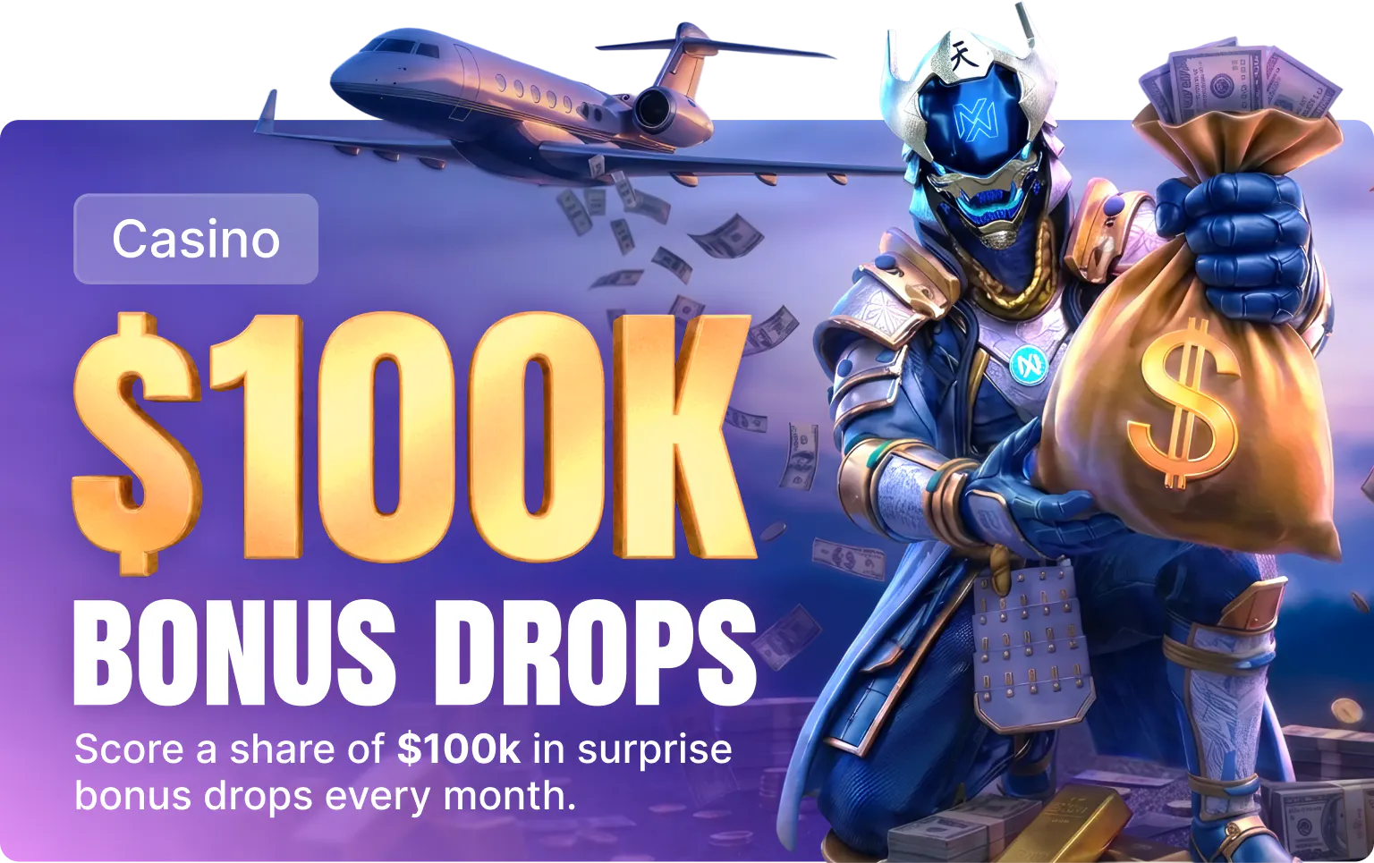 $100k Monthly Bonus Drop